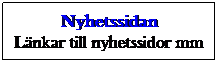Textruta: Nyhetssidan
Lnkar till nyhetssidor mm
